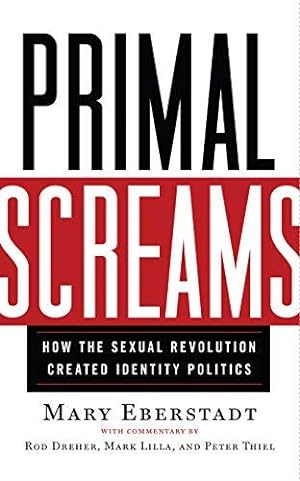 Bild des Verkufers fr Primal Screams: How the Sexual Revolution Created Identity Politics zum Verkauf von WeBuyBooks