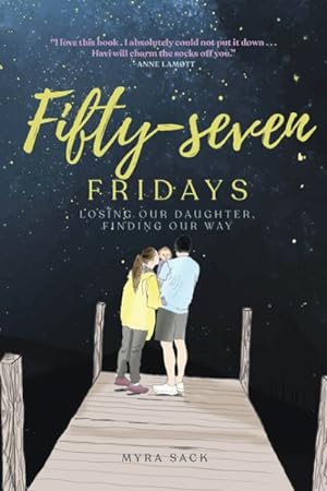 Seller image for Fifty-seven Fridays : Losing Our Daughter, Finding Our Way for sale by GreatBookPrices