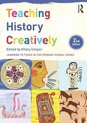 Imagen del vendedor de Teaching History Creatively (Learning to Teach in the Primary School Series) a la venta por WeBuyBooks