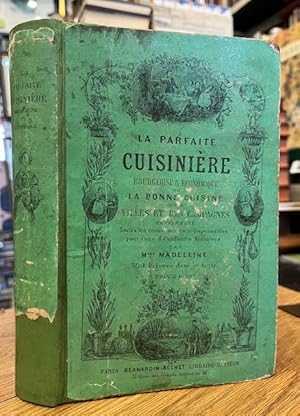 La parfaite cuisiniere bourgeoise, ou La bonne cuisine des villes et des campagnes, renfermant to...