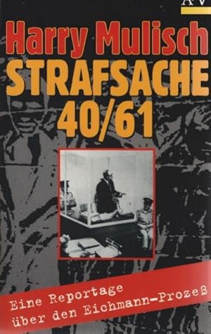 Strafsache 40. 61 : eine Reportage über den Eichmann-Prozess /. Aus dem Niederländ. von Johannes ...