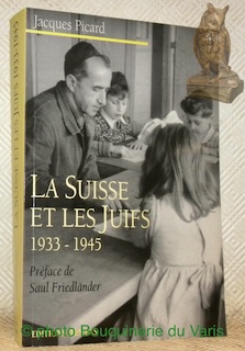 Bild des Verkufers fr La Suisse et les Juifs 1933-1945. Antismitisme suisse, dfense du judasme, politique internationale envers les migrants et les rfugis. Prface de Saul Friedlnder. zum Verkauf von Bouquinerie du Varis