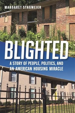 Seller image for Blighted : A Story of People, Politics, and an American Housing Miracle for sale by GreatBookPrices