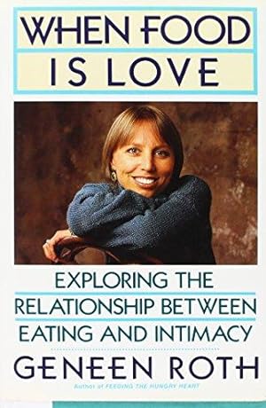 Seller image for When Food Is Love: Exploring the Relationship Between Eating and Intimacy for sale by WeBuyBooks