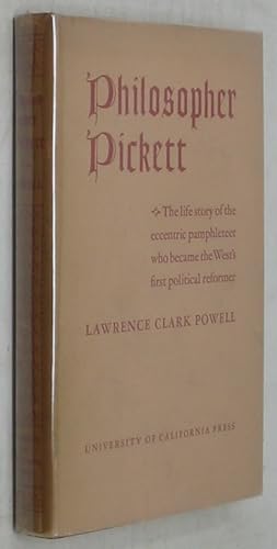 Philosopher Pickett: The Life Story of the Eccentric Pamphleteer Who Became the West's First Poli...