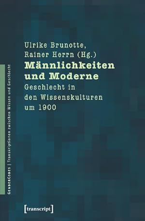 Image du vendeur pour Mnnlichkeiten und Moderne: Geschlecht in den Wissenskulturen um 1900. GenderCodes; Bd. 3. mis en vente par Antiquariat Thomas Haker GmbH & Co. KG