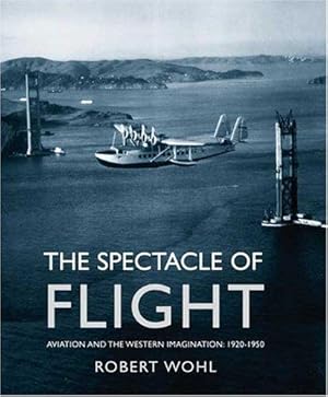 Seller image for The Spectacle of Flight: Aviation and the Western Imagination 1920-1950 for sale by WeBuyBooks