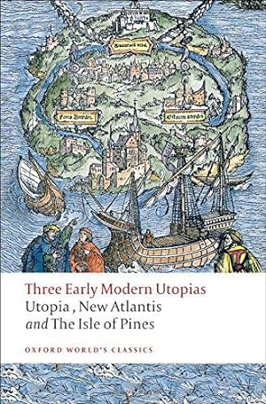 Seller image for Three Early Modern Utopias Thomas More: Utopia / Francis Bacon: New Atlantis / Henry Neville: The Isle of Pines (Oxford World's Classics) for sale by WeBuyBooks