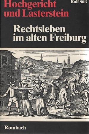 Bild des Verkufers fr Hochgericht und Lasterstein : Rechtsleben im alten Freiburg. Rolf Sss zum Verkauf von Schrmann und Kiewning GbR