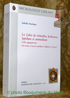 Seller image for Le Liber de virtutibus herbarum, lapidum et animalium (Liber aggregationis). Un texte  succs attribu  Albert le Grand. "Micrologus' Library. N 22." for sale by Bouquinerie du Varis