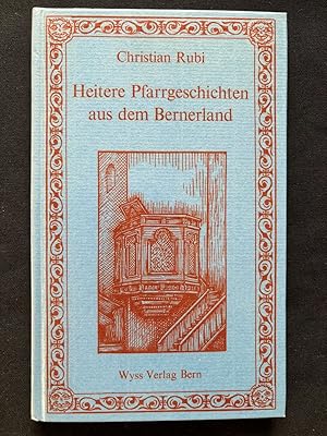 Bild des Verkufers fr Heitere Pfarrgeschichten aus dem Bernerland. zum Verkauf von Libretto Antiquariat & mundart.ch