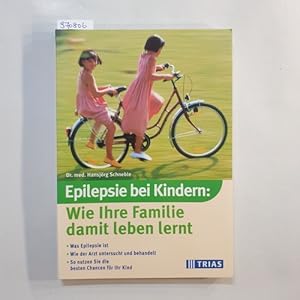Bild des Verk�ufers f�r Epilepsie bei Kindern : wie Ihre Familie damit leben lernt ; was Epilepsie ist ; wie der Arzt untersucht und behandelt ; so nutzen Sie die besten Chancen f�r ihr Kind zum Verkauf von Gebrauchtb�cherlogistik  H.J. Lauterbach