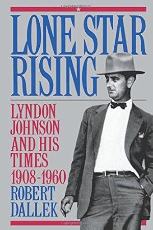 Immagine del venditore per Lone Star Rising: Lyndon Johnson and His Times, 1908-1960: Vol. 1: Lyndon Johnson and His Times, 1908-1960 venduto da WeBuyBooks
