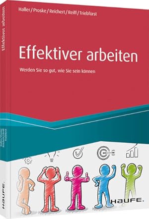 Seller image for Effektiver arbeiten: Werden Sie so gut, wie Sie sein knnen (Haufe Fachbuch) for sale by Studibuch