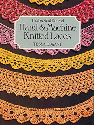 Imagen del vendedor de The Batsford Book of Hand and Machine Knitted Laces a la venta por WeBuyBooks