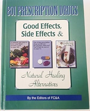 Bild des Verkufers fr 801 Prescription Drugs: Good Effects, Side Effects & Natural Healing Alternatives zum Verkauf von WeBuyBooks