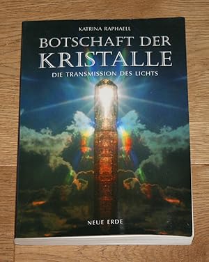 Botschaft der Kristalle. Die Transmission des Lichts. [Ein Buch der Reihe "Neue Naturphilosophie"].