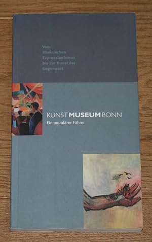 Seller image for Kunstmuseum Bonn. Ein populrer Fhrer. Vom Rheinischen Expressionismus bis zur Kunst der Gegenwart. for sale by Antiquariat Gallenberger