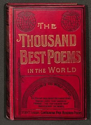 Image du vendeur pour The Thousand Best Poems in the World. First Series-Containing Five Hundred Poems mis en vente par WeBuyBooks 2