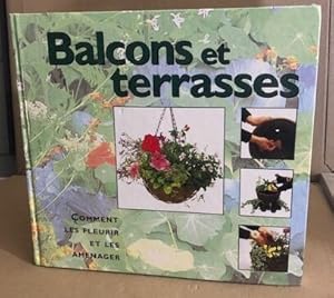 Seller image for Balcons et terrasses comment les fleurir et les amnager for sale by librairie philippe arnaiz