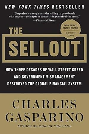 Imagen del vendedor de The Sellout: How Three Decades of Wall Street Greed and Government Mismanagement Destroyed the Global Financial System a la venta por WeBuyBooks