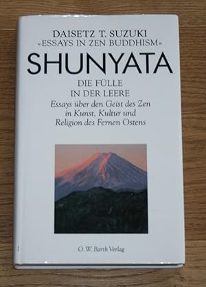 Shunyata. Die Fülle in der Leere. Essays über den Geist den Zen in Kunst, Kultur und Religion des...