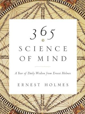 Immagine del venditore per 365 Science of Mind: A Year of Daily Wisdom from Ernest Holmes venduto da WeBuyBooks 2