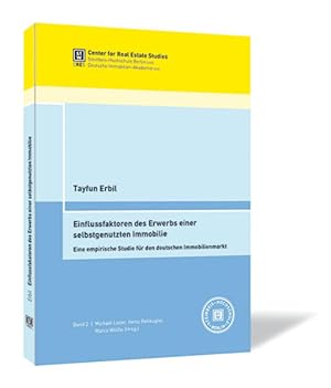 Bild des Verkufers fr Einflussfaktoren des Erwerbs einer selbstgenutzten Immobilie. Eine empirische Studie fr den deutschen Immobilienmarkt: Eine empirische Studie fr den . Schriftenreihe von CRES und DIA (Hrsg.)) zum Verkauf von Studibuch