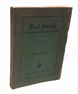 Emil Strauß, ein deutscher Buchhändler am Rheine. Gedenkbuch eines Freundes. Mit einem Bildnisse.