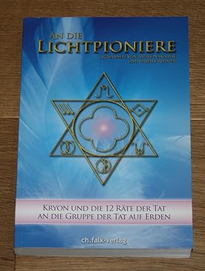 An die Lichtpioniere. Kyron und die 12 Räte der Tat an die Gruppe der Tat auf Erden.