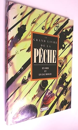 Le grand livre de la pêche en mer et en eau douce