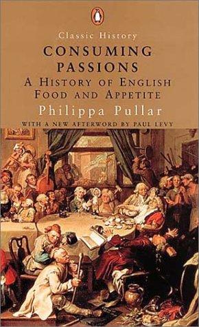 Seller image for Consuming Passions: A History of English Food And Appetite (Penguin Classic History S.) for sale by WeBuyBooks 2