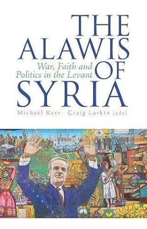 Image du vendeur pour The Alawis of Syria: War, Faith and Politics in the Levant mis en vente par WeBuyBooks