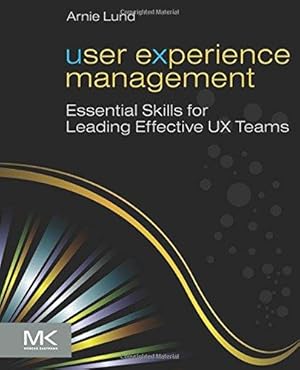 Bild des Verkufers fr User Experience Management: Essential Skills for Leading Effective UX Teams zum Verkauf von WeBuyBooks