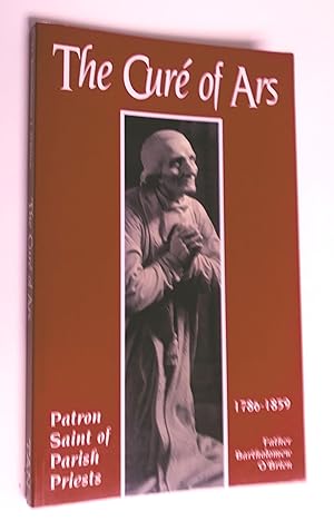 The Cure of Ars: Patron Saint of Parish Priests 1786-1859