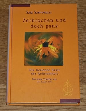Seller image for Zerbrochen und doch ganz. Die heilende Karft der Achtsamkeit. for sale by Antiquariat Gallenberger