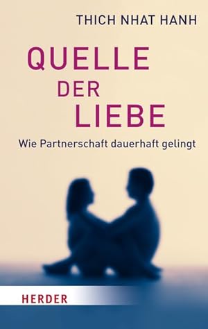 Quelle der Liebe. Wie Partnerschaft dauerhaft gelingt. HERDER spektrum. Band 6451.