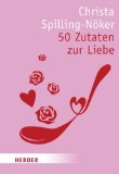 50 Zutaten zur Liebe. Herder-Spektrum 7118.