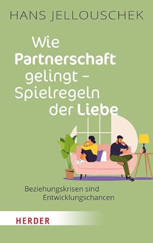 Wie Partnerschaft gelingt - Spielregeln der Liebe. Beziehungskrisen sind Entwicklungschancen.