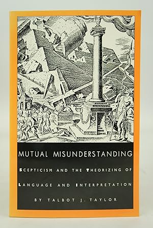 Mutual Misunderstanding: Scepticism and the Theorizing of Language and Interpretation (Post-Conte...