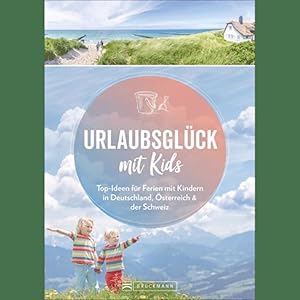 Bild des Verkufers fr Familien-Reisefhrer   Urlaubsglck mit Kids: Ausflugsziele fr Ferien mit Kindern in Deutschland, sterreich und Schweiz.: Top-Ideen fr Ferien mit Kindern in Deutschland, sterreich & der Schweiz zum Verkauf von artbook-service