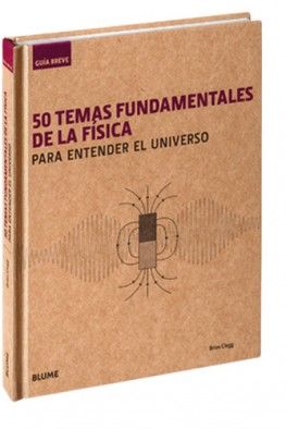 GUÍA BREVE. 50 TEMAS FUNDAMENTALES DE LA FÍSICA