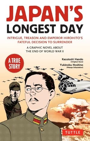 Seller image for Japan's Longest Day : A Graphic Novel About the End of Wwii: Intrigue, Treason and Emperor Hirohito's Fateful Decision to Surrender for sale by GreatBookPrices