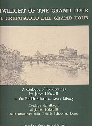 Image du vendeur pour Twilight of the Grand Tour - a Catalogue of the Drawings by James Hakewill in the British School at Rome Library mis en vente par timkcbooks (Member of Booksellers Association)