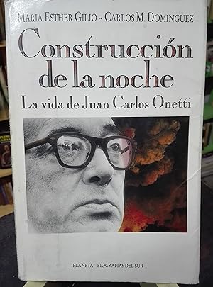 Construccion de la noche: la vida de Juan Carlos Onetti