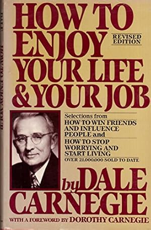 Immagine del venditore per How to Enjoy Your Life and Your Job: Selections from How to Win Friends and Influence People, and How to Stop Worrying and Start Living venduto da WeBuyBooks