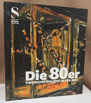 Bild des Verkufers fr Die 80er. Figurative Malerei in der BRD. Stdel Museum. zum Verkauf von Dieter Eckert