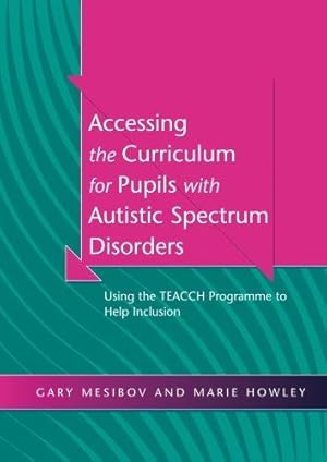 Imagen del vendedor de Accessing the Curriculum for Pupils with Autistic Spectrum Disorders: Using the TEACCH Programme to Help Inclusion a la venta por WeBuyBooks