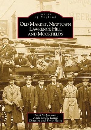 Seller image for Old Market, Newtown, Lawrence Hill and Moorfields (Images of England) for sale by WeBuyBooks