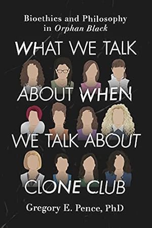 Bild des Verkufers fr What We Talk About When We Talk About Clone Club: Bioethics and Philosophy in Orphan Black zum Verkauf von WeBuyBooks